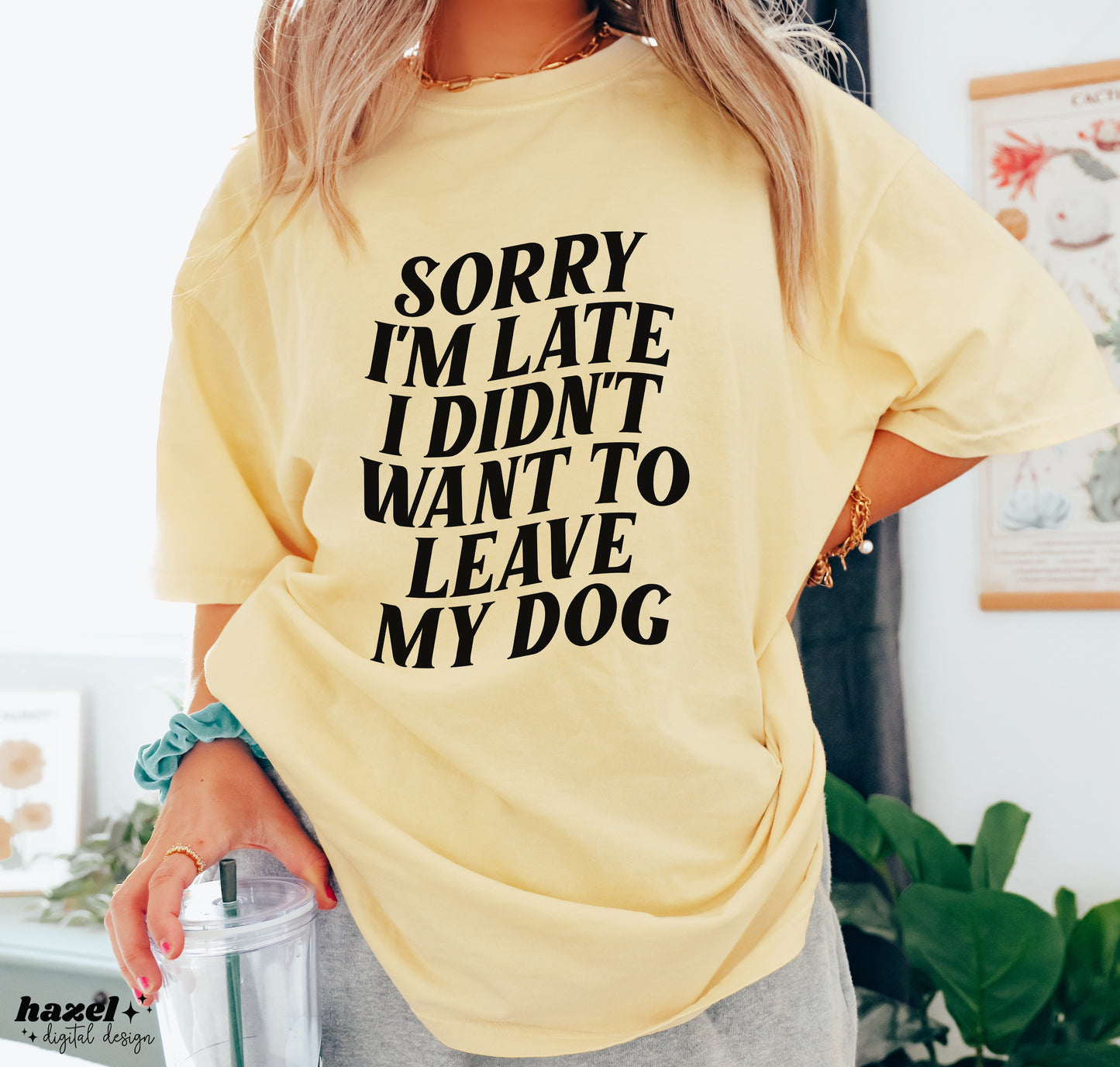 Dog Mom - Sorry I'm Late, I Didn't Want To Leave My Dog