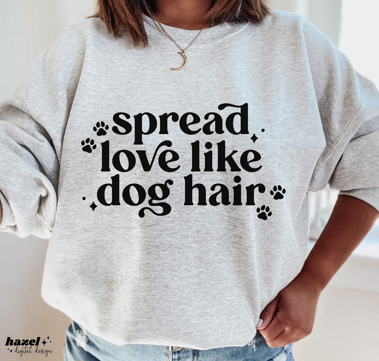 Spread Love Like Dog Hair